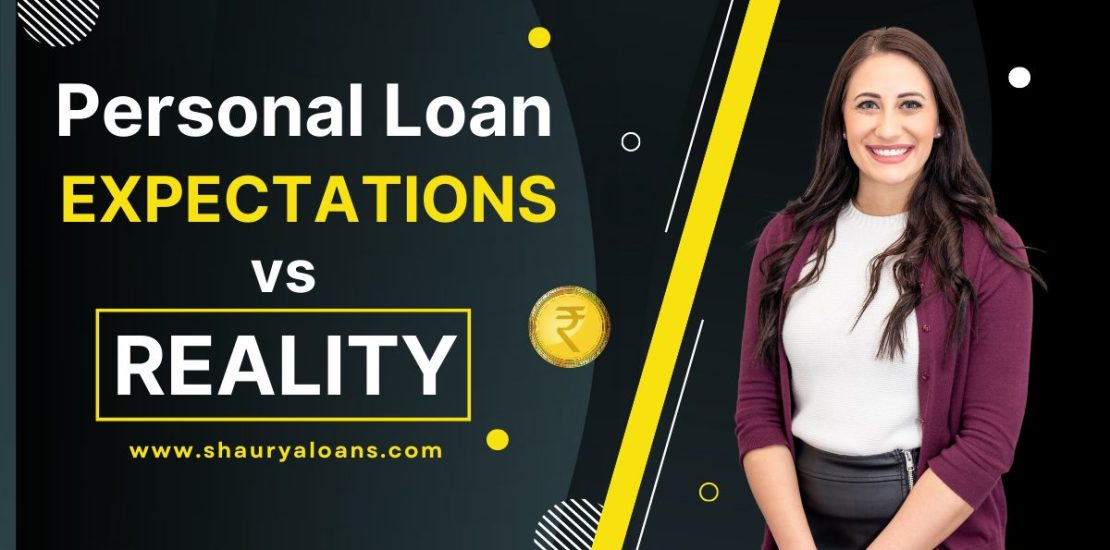 Personal Loan Expectations Vs Reality