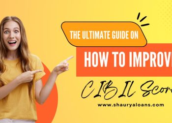 The Ultimate Guide on How to Improve CIBIL Score.
